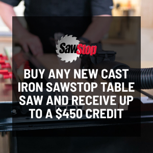 Buy any New Cast Iron SawStop Table Saw and Receive up to a $450 Credit
