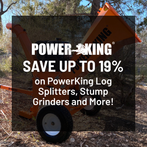 Save up to 19% on PowerKing Log Splitters, Stump Grinders and More
