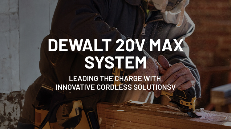 DeWALT 20V MAX System