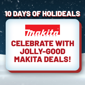 Holideals Day 4! Celebrate With Jolly-Good Makita Deals!