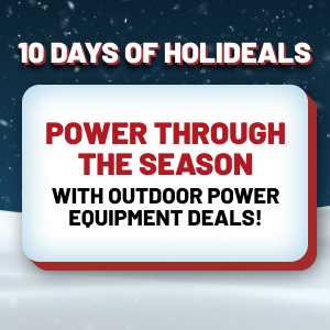 Holideals Day 6! Power Through the Season With Outdoor Power Equipment Deals!