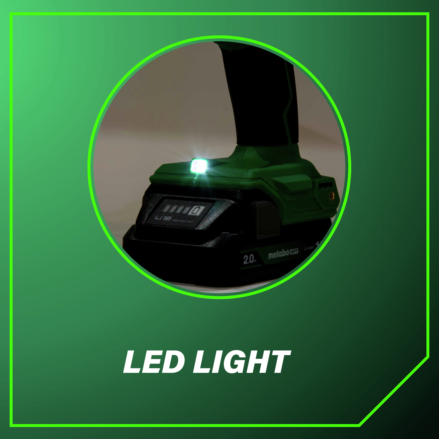 LED light illuminates your workspace for accuracy in any condition.