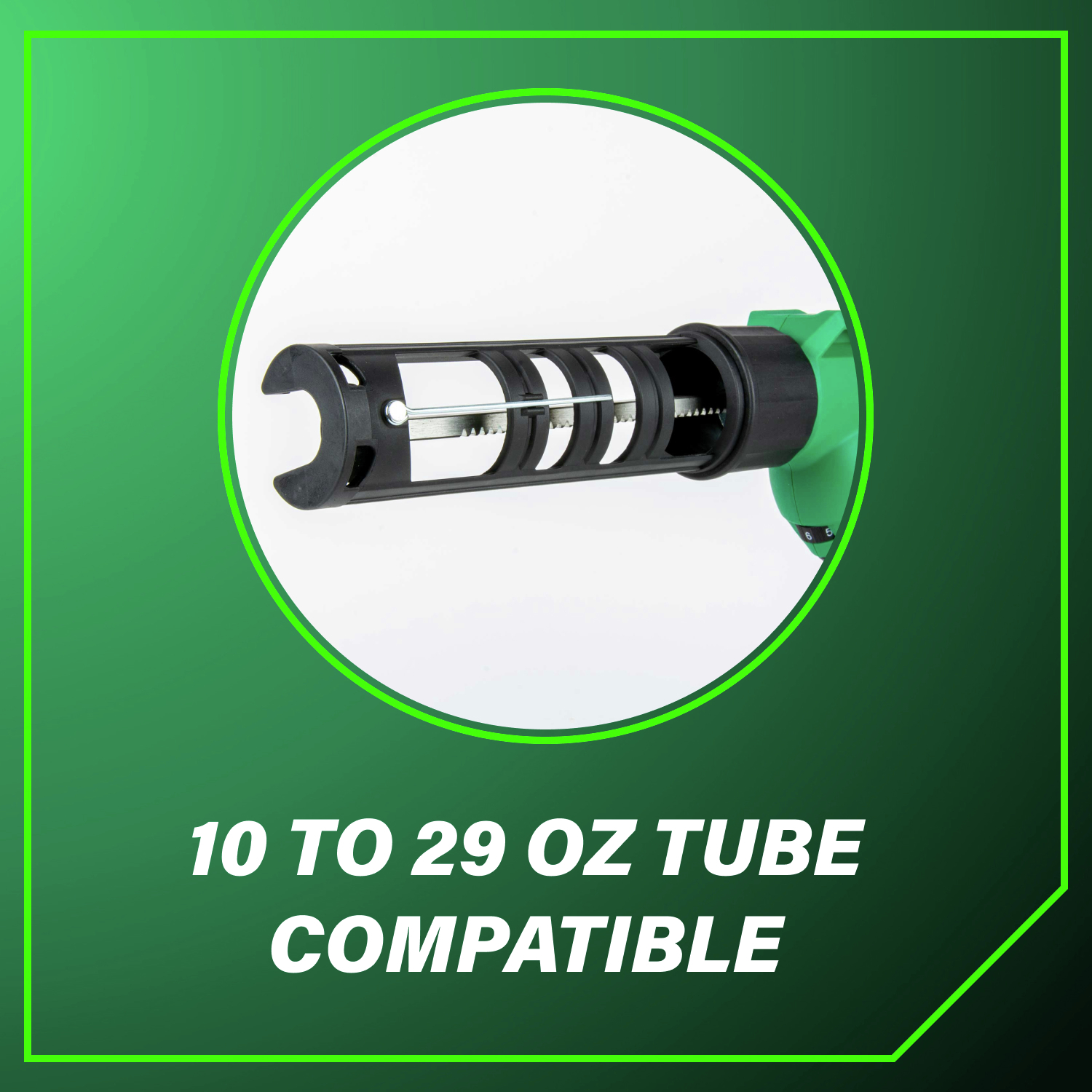 10 to 29 oz tube compatible for all project needs.