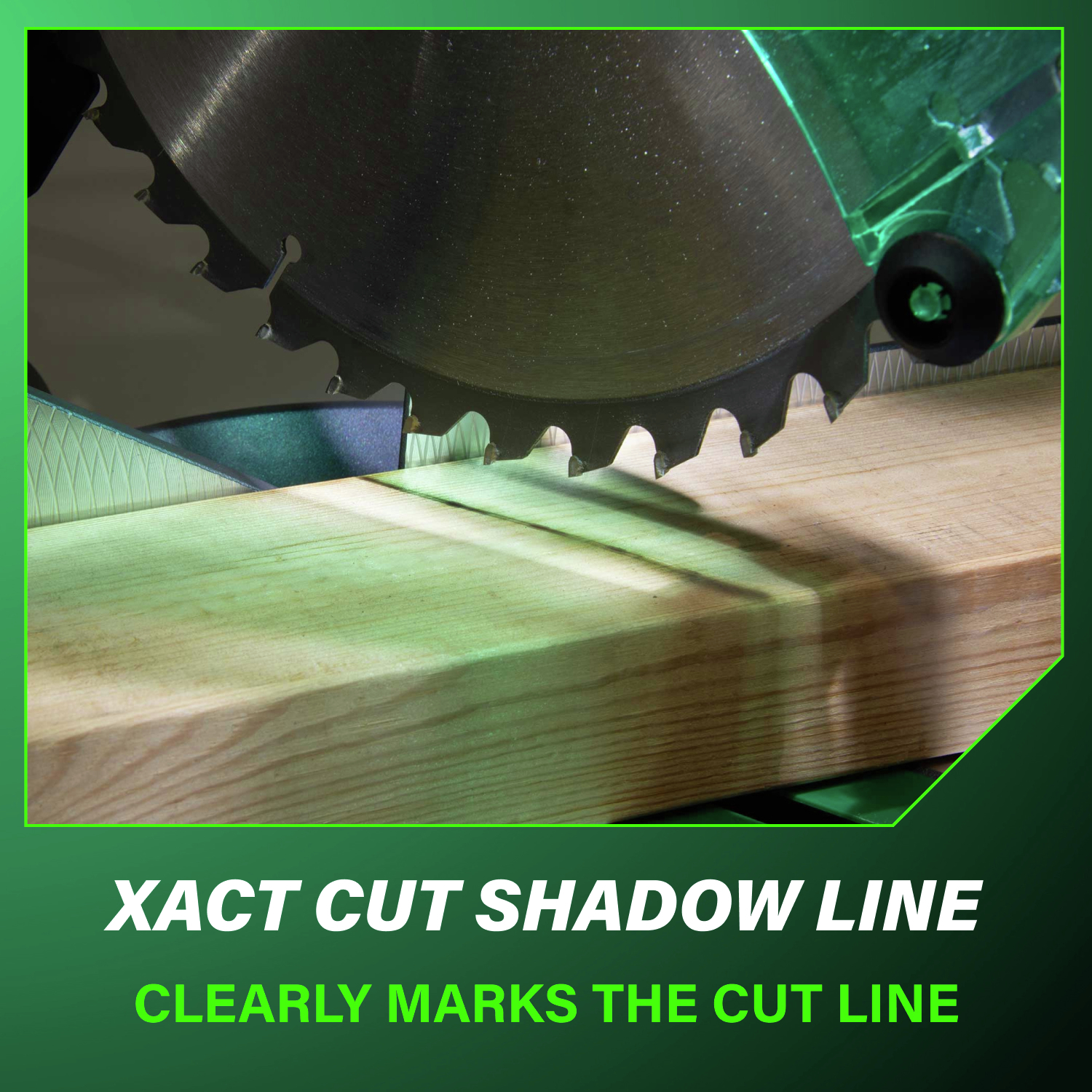 XACT CUT Shadow Line clearly marks the cut line for precise, accurate woodworking.