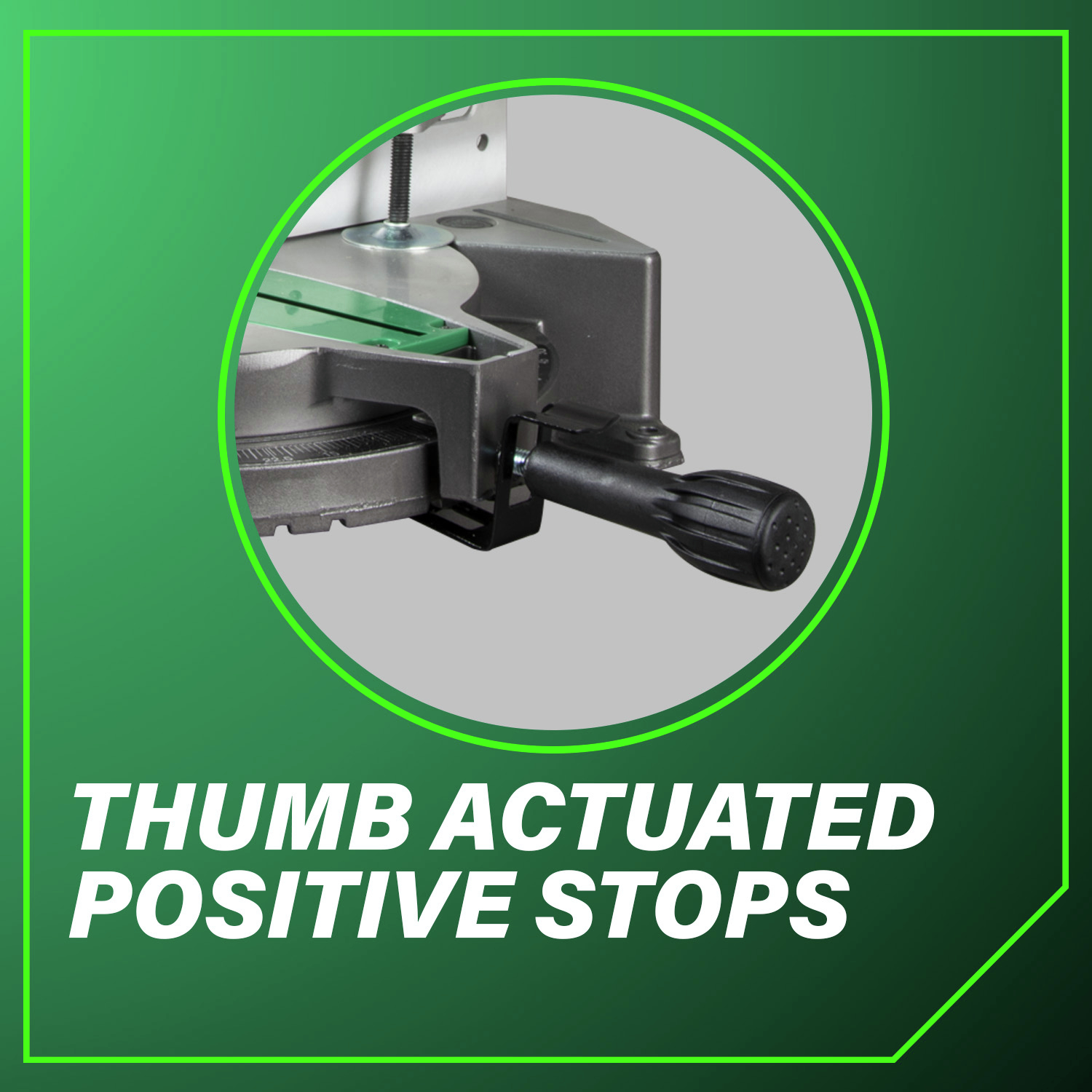 Thumb actuated positive stops allow fast, accurate miter changes.