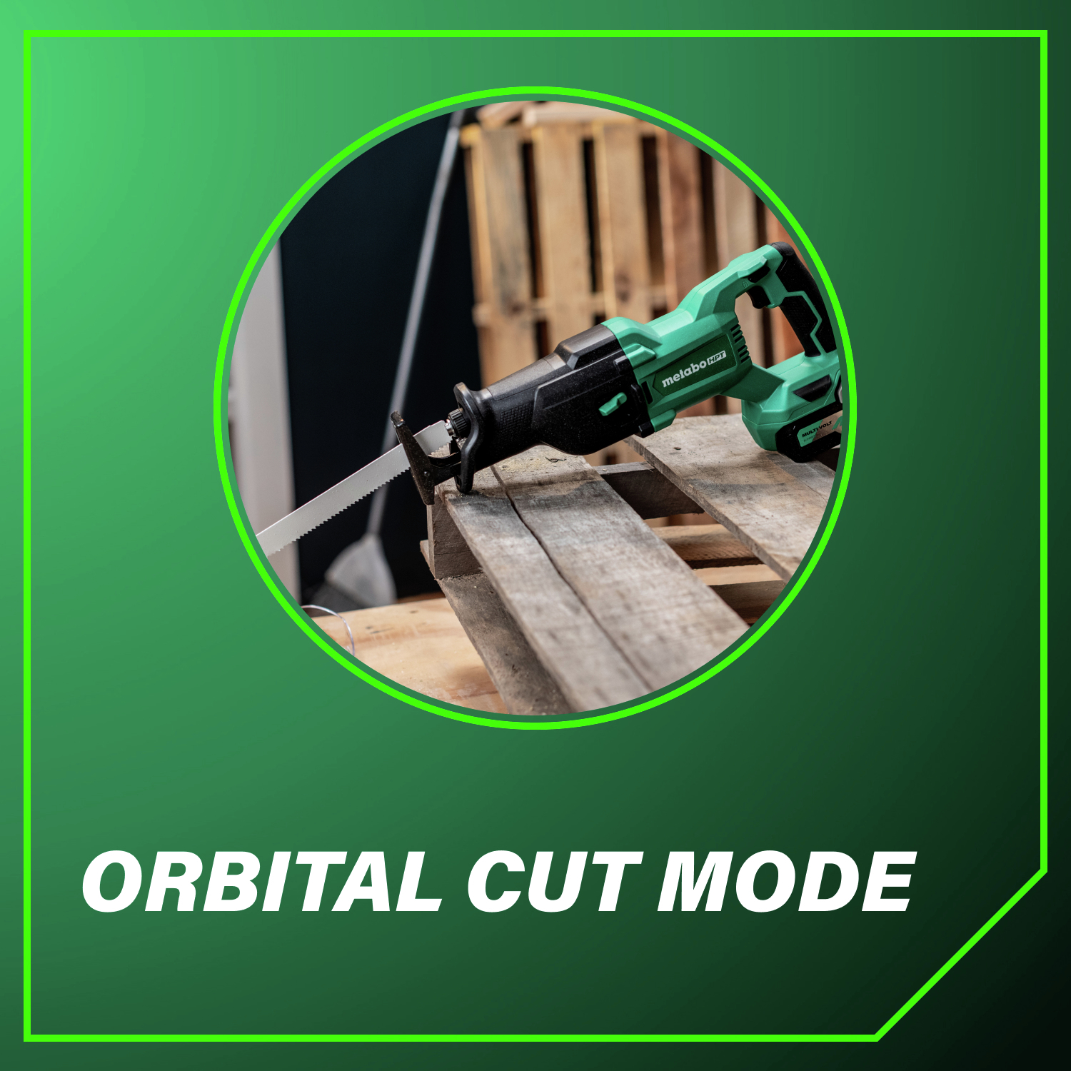 Orbital cut mode delivers faster, cleaner cuts in various materials.