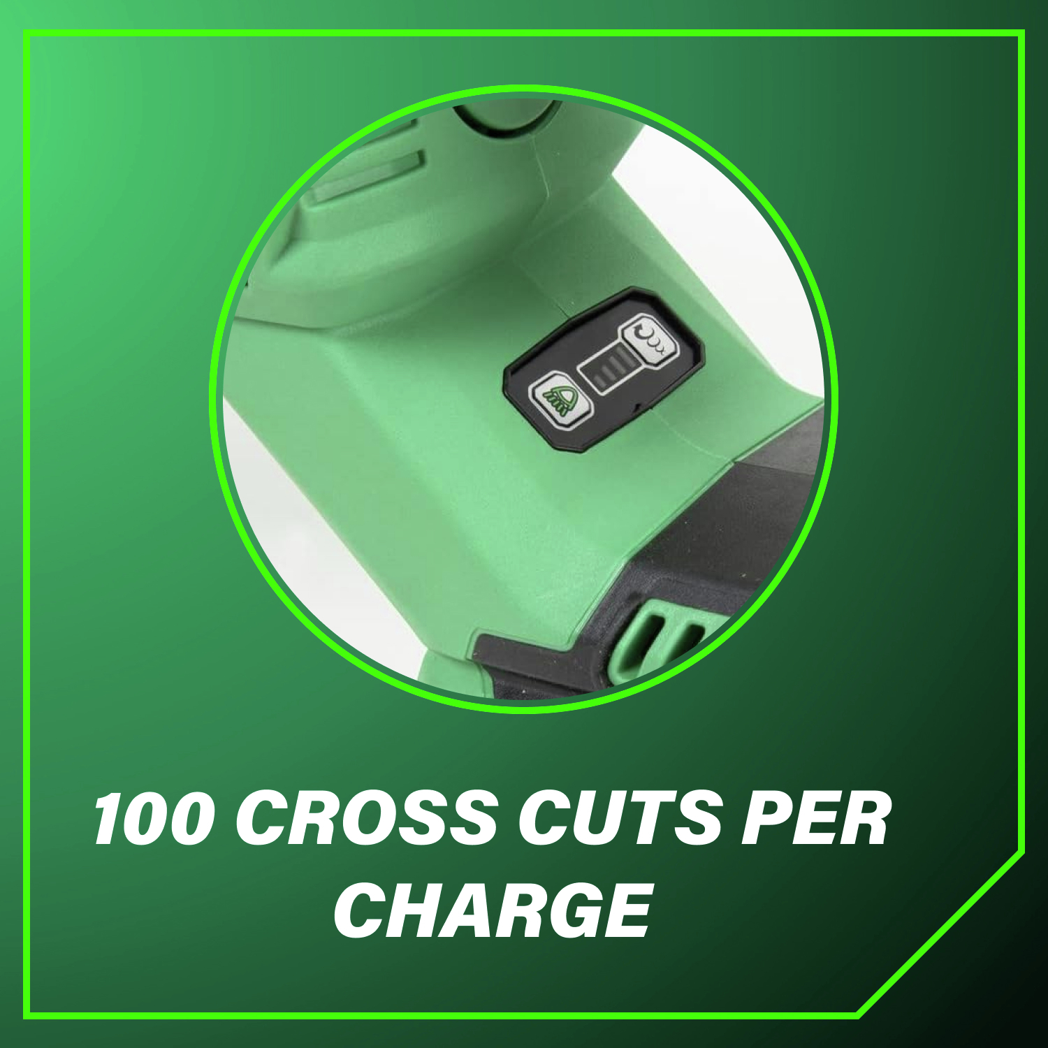 100 cross cuts per charge