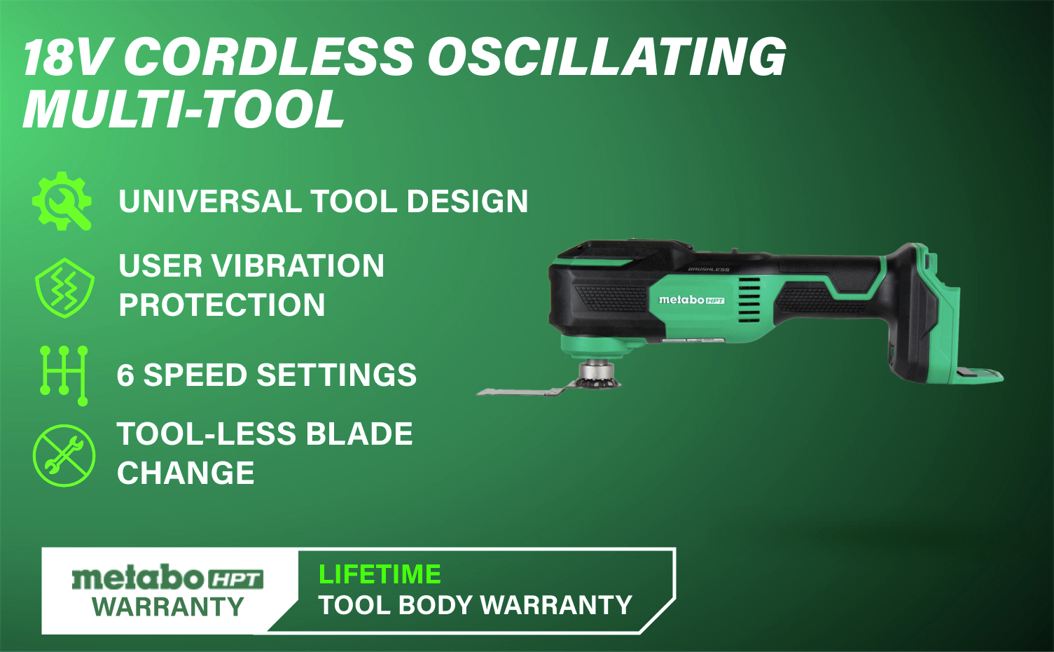 18V Cordless Oscillating Multi-Tool with brushless motor, user vibration protection, and tool-less blade changes.