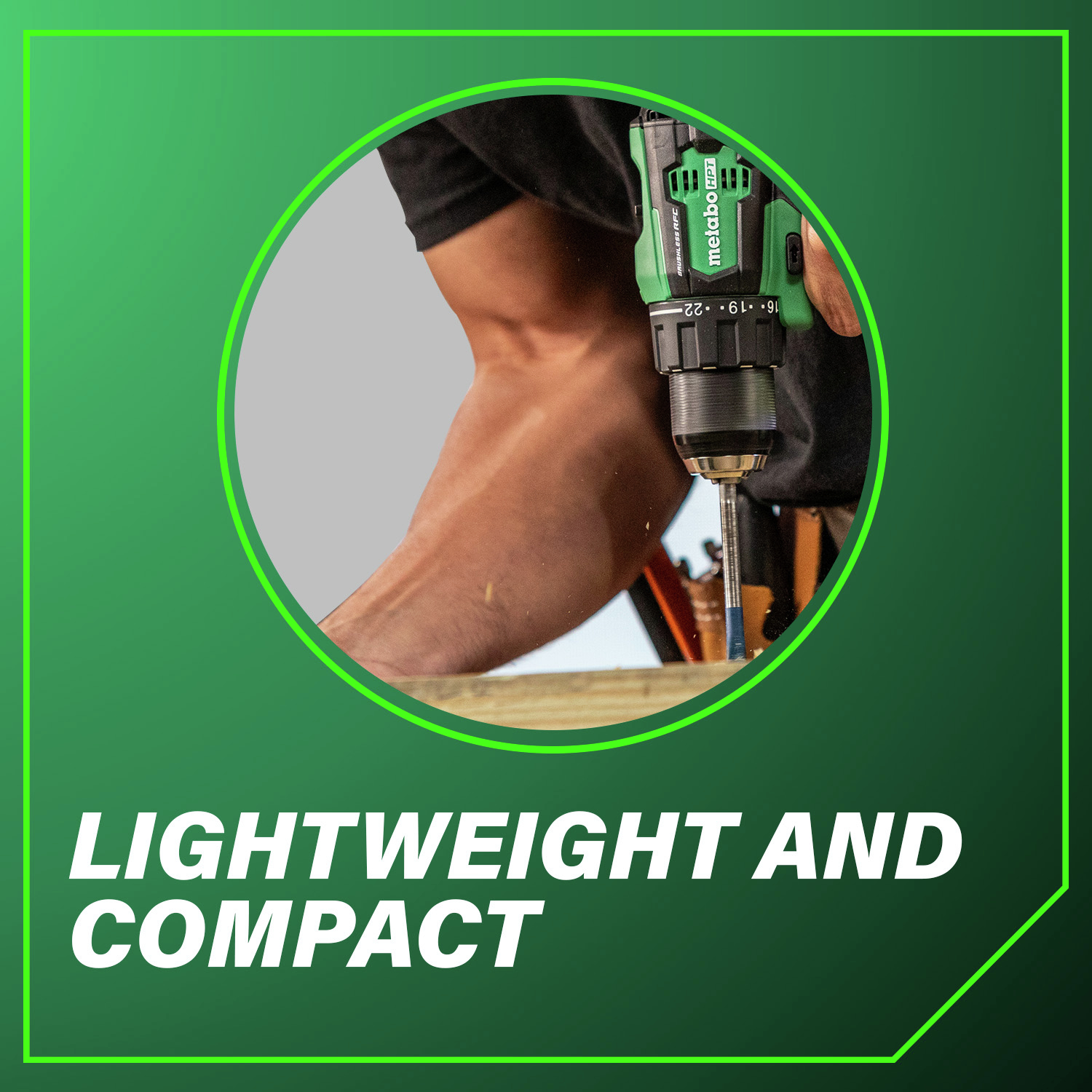 Lightweight and compact Designed for easy handling and reduced user fatigue on any jobsite.