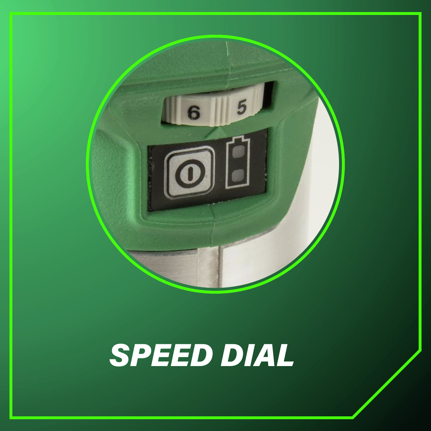Speed dial Control RPM to match material and application.