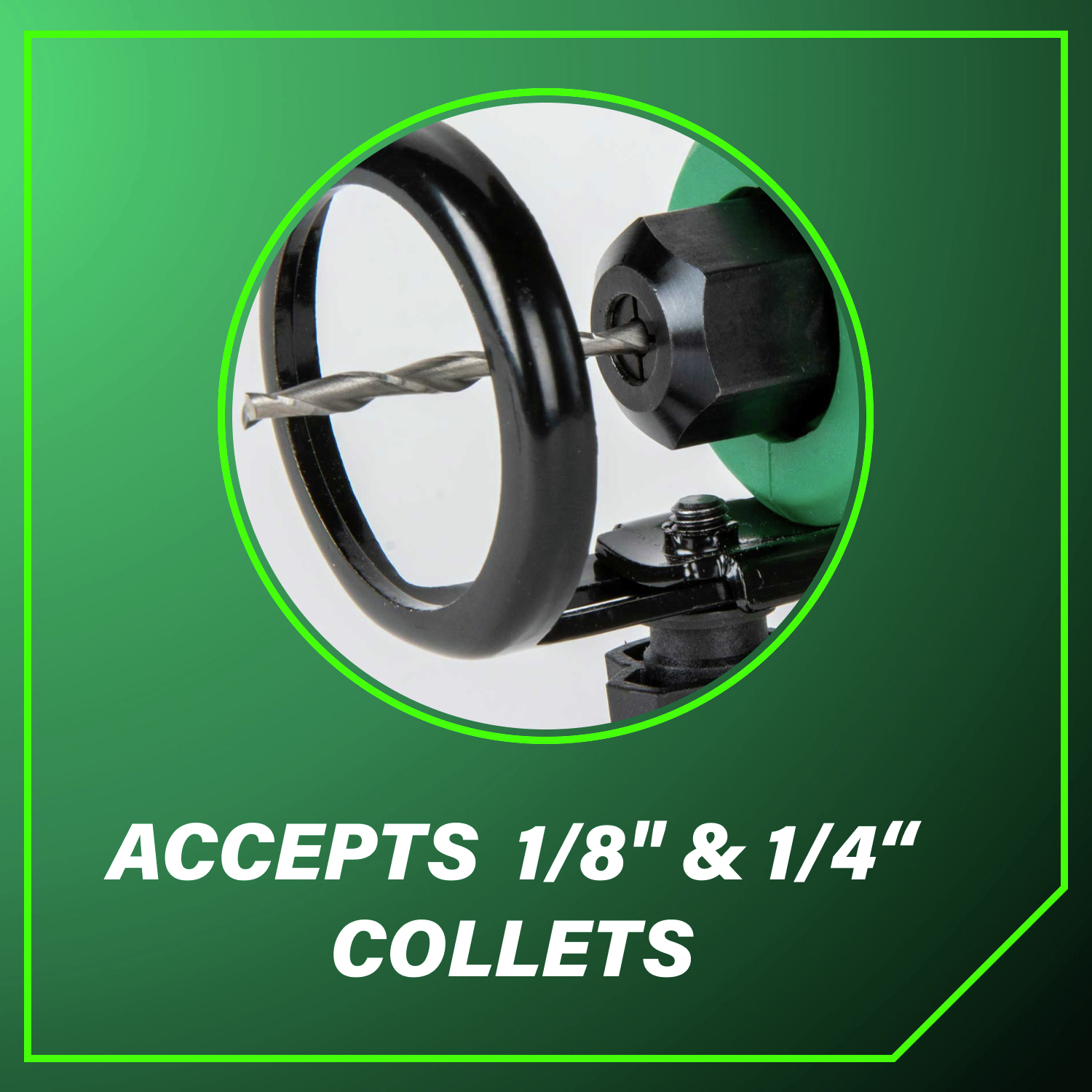 Accepts 1/8 in. & 1/4 in. collets