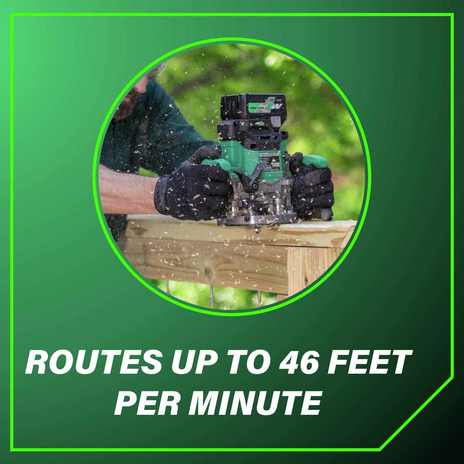 Routes up to 46 feet per minute