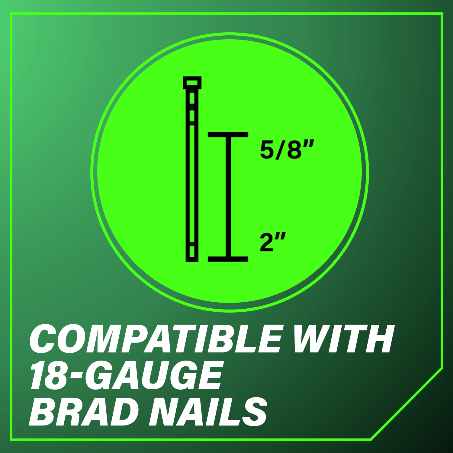 Compatible with 18-Gauge Brad Nails