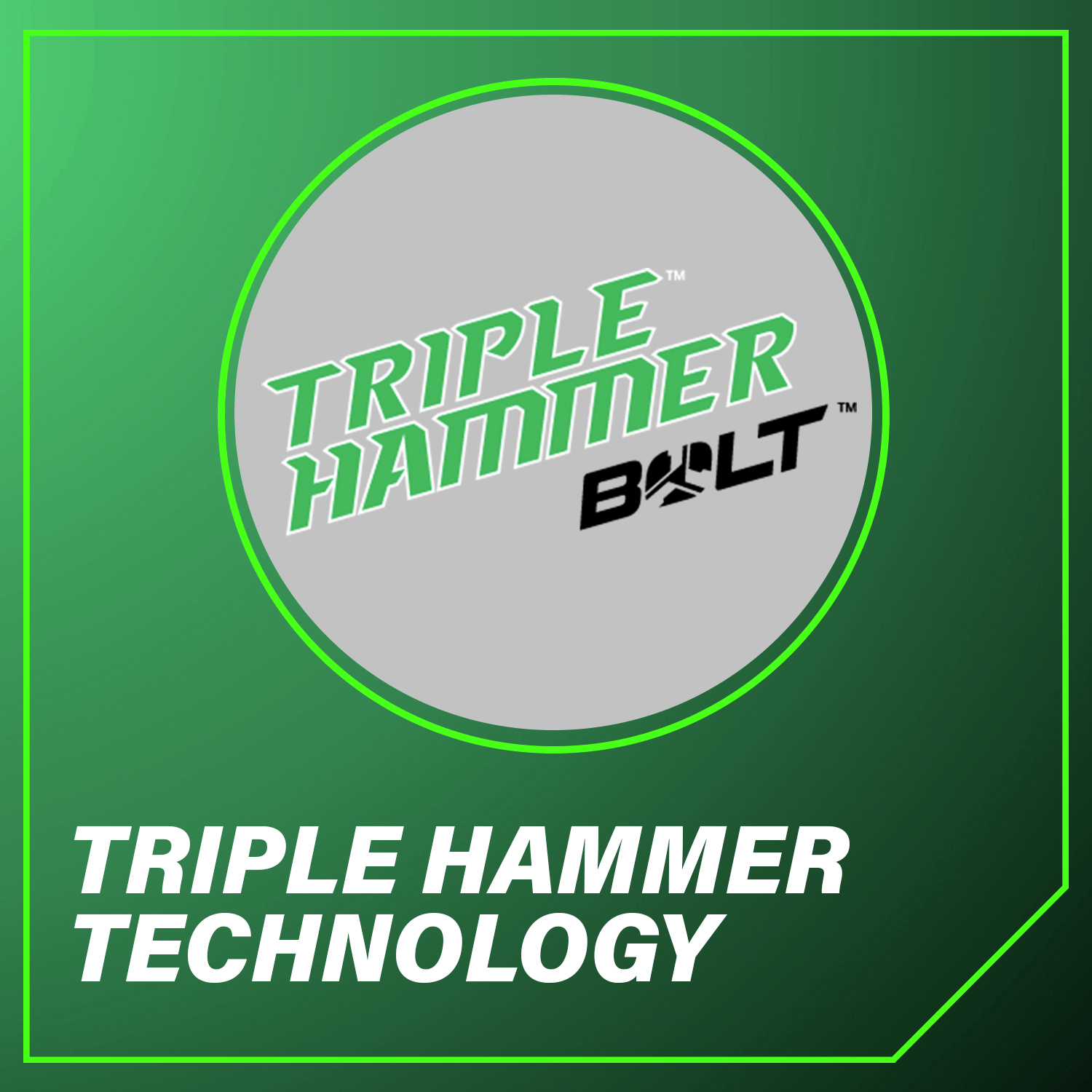 Triple Hammer Technology Engineered for faster driving, smoother operation, and ultimate control.