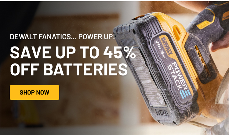 DEWALT Fanatics Power Up! Save Up To 45% Off Batteries