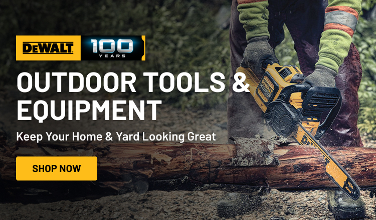 OUTDOOR TOOLS & EQUIPMENT - Keep Your Home & Yard Looking Great