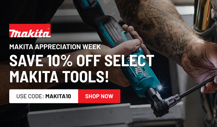 Makita Appreciation Week! Save 10%!