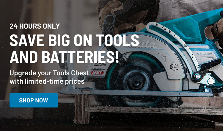 24 Hours Only! Save Big on Tools and Batteries! Upgrade your Tools Chest with limited-time prices!