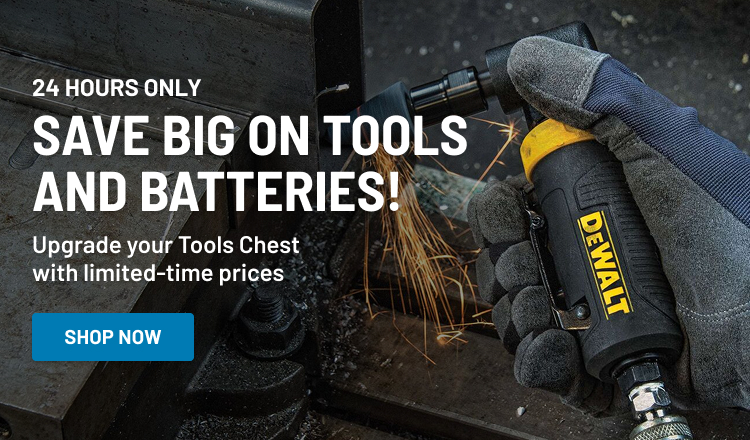 24 Hours Only! Save Big on Tools and Batteries! Upgrade your Tools Chest with limited-time prices!