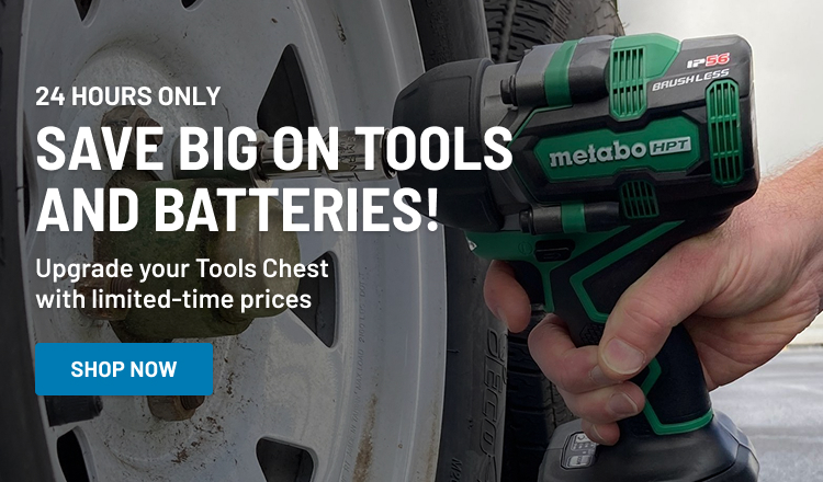24 Hours Only! Save Big on Tools and Batteries! Upgrade your Tools Chest with limited-time prices!