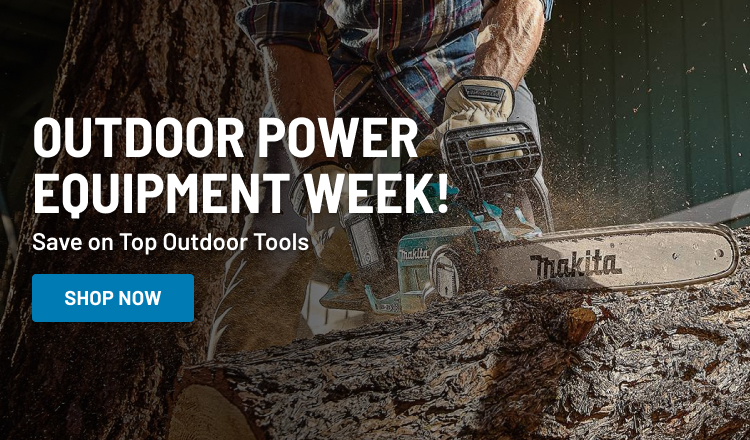 Outdoor Power Equipment Week! Save on Top Outdoor Tools!