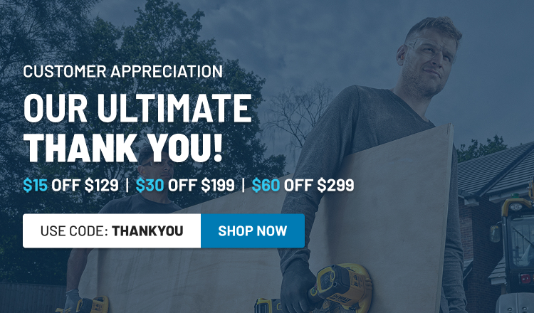 Customer Appreciation Sale! Save up to $60 on Select Tools